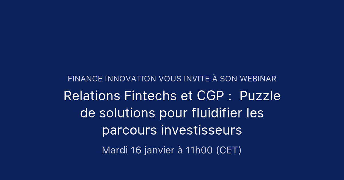 Relations Fintechs Et Cgp Puzzle De Solutions Pour Fluidifier Les