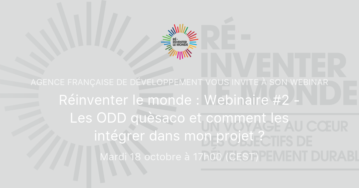 Réinventer le monde Webinaire 2 Les ODD quèsaco et comment les