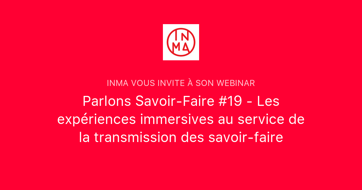 Parlons Savoir Faire Les Exp Riences Immersives Au Service De La