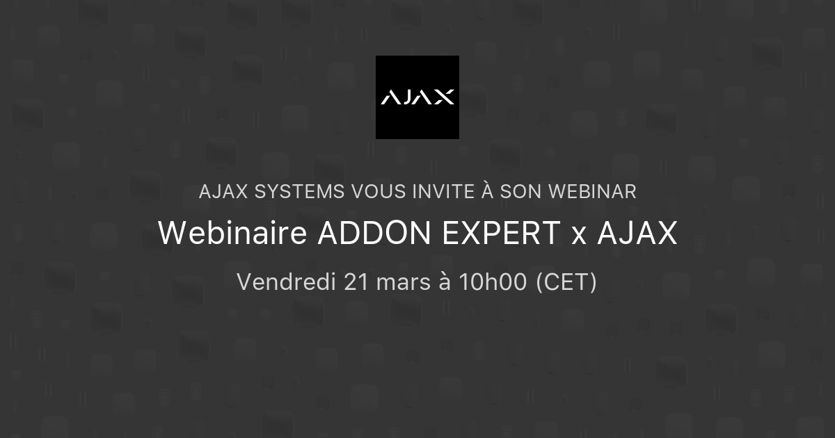 Webinaire Addon Expert X Ajax Ajax Systems