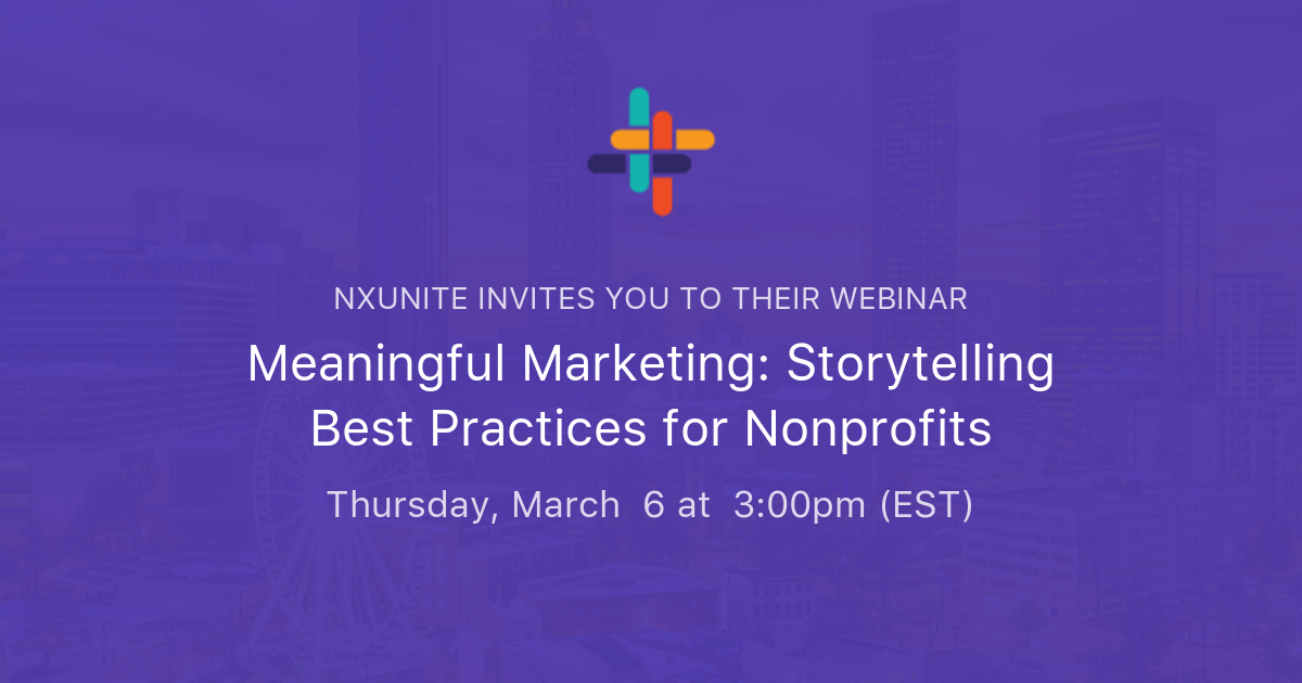 Meaningful Marketing Storytelling Best Practices For Nonprofits Nxunite