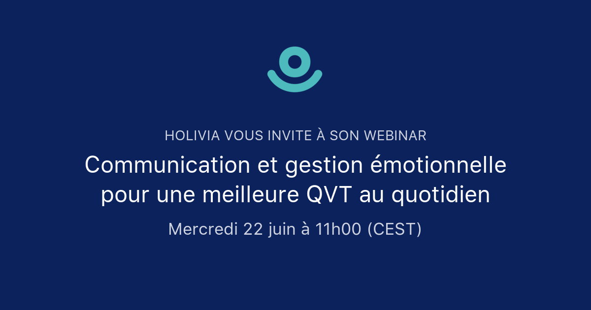 Communication et gestion émotionnelle pour une meilleure QVT au