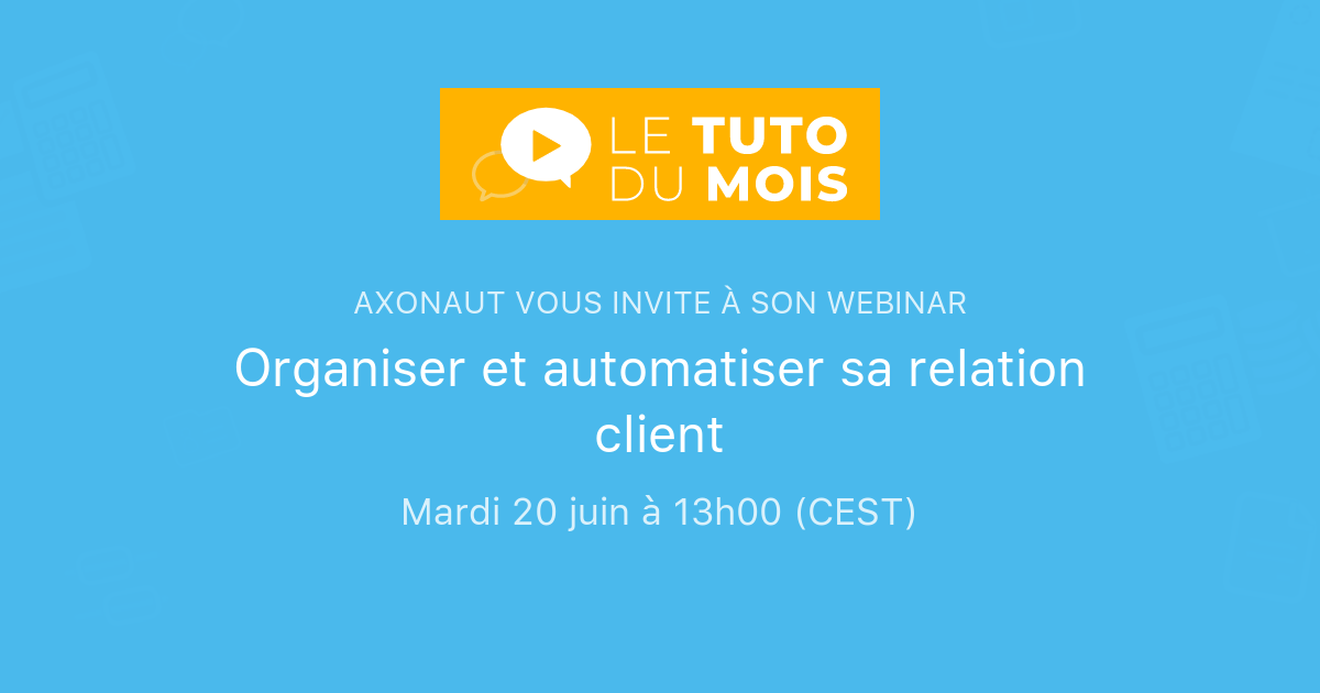 Organiser Et Automatiser Sa Relation Client Axonaut