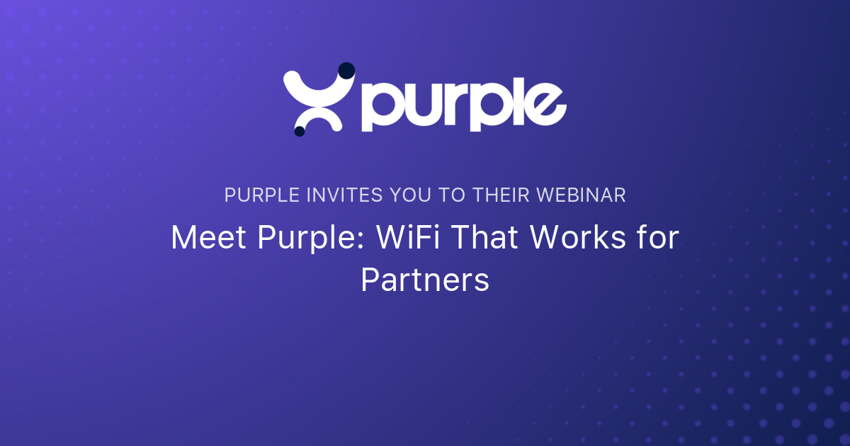 Meet Purple: WiFi That Works for Partners | Purple