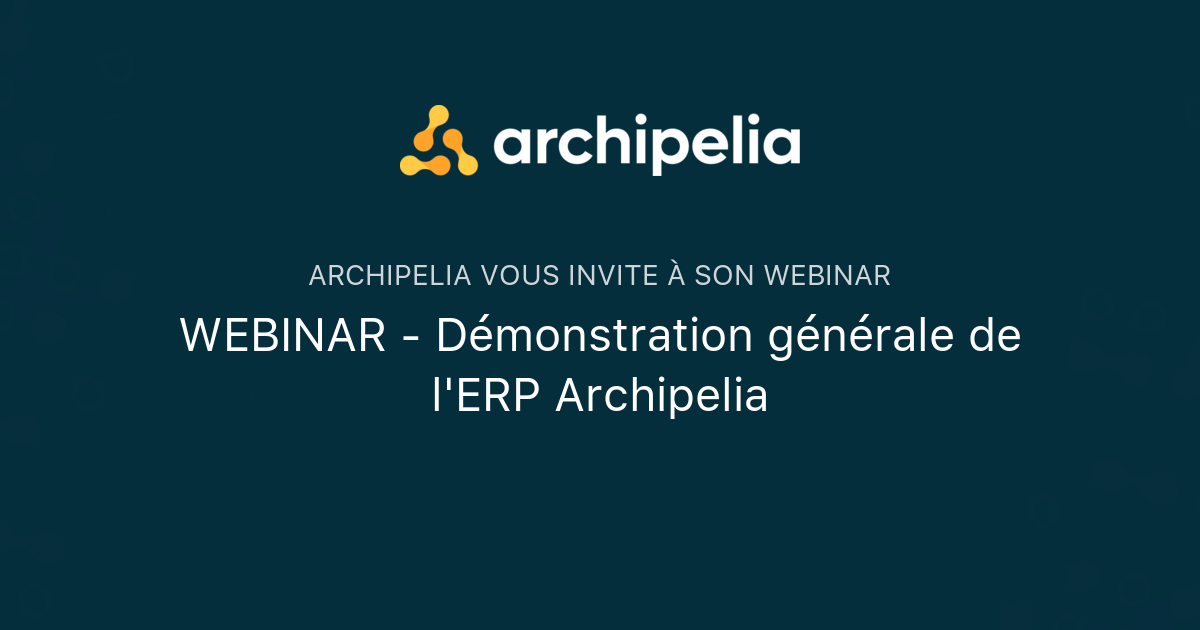 Webinar Démonstration Générale De L Erp Archipelia Archipelia