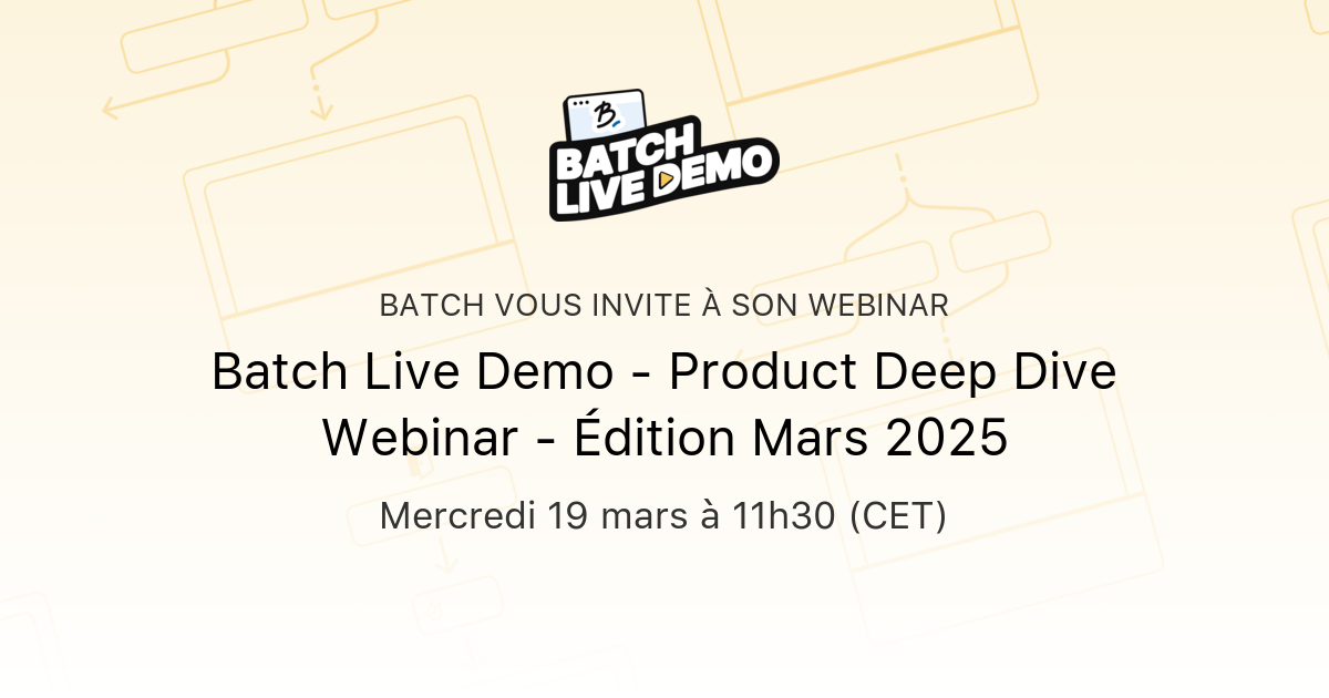 Batch Live Demo - Product Deep Dive Webinar - Édition Mars 2025 | Batch