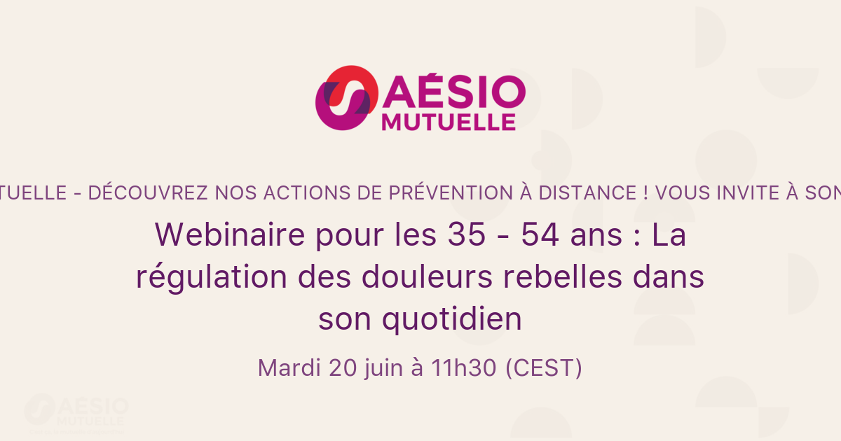 Webinaire Pour Les 35 - 54 Ans : La Régulation Des Douleurs Rebelles ...