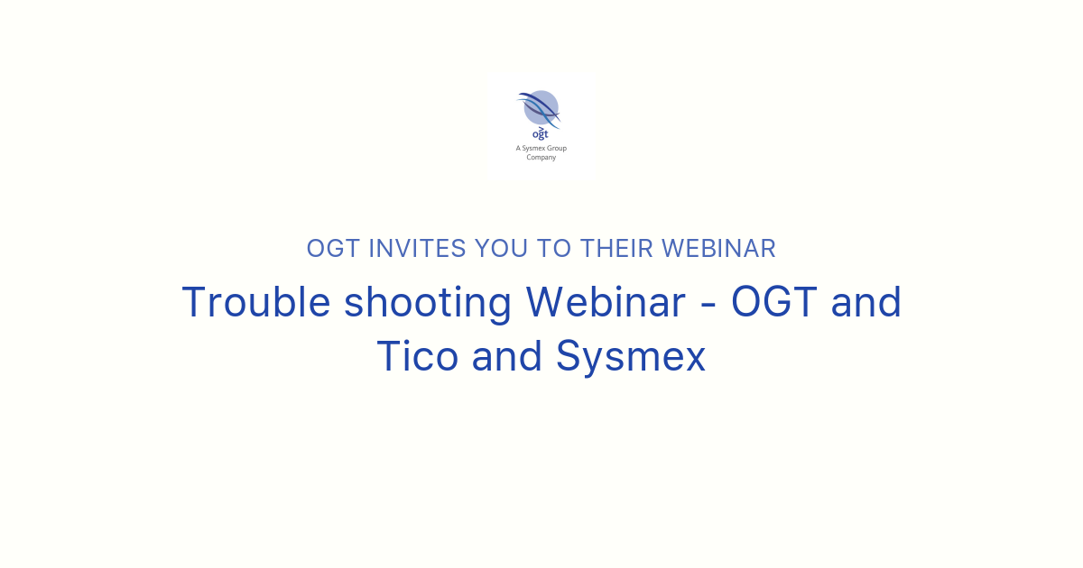 Trouble shooting Webinar - OGT and Tico and Sysmex | OGT