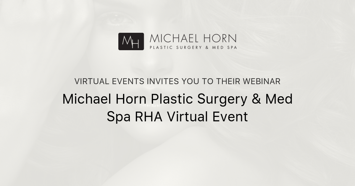 Michael Horn Plastic Surgery & Med Spa RHA Virtual Event Virtual Events