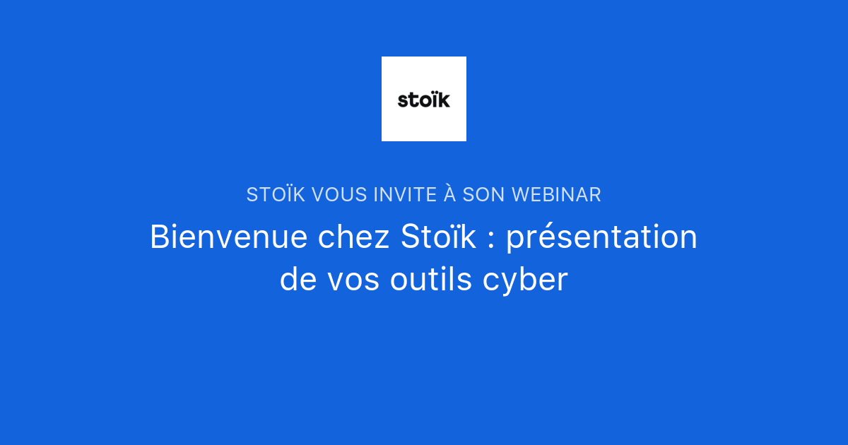 Bienvenue chez Stoïk : présentation de vos outils cyber | Stoïk