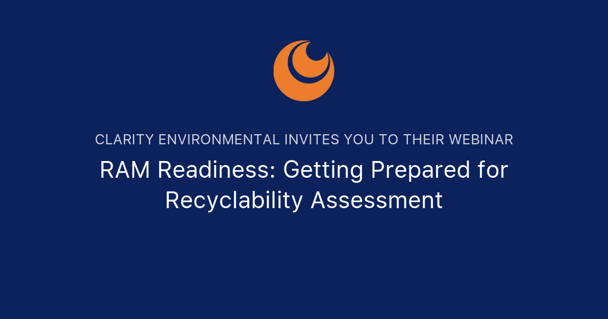 Ram Environmental RAM Readiness: Getting Prepared for Recyclability Assessment | Clarity ...