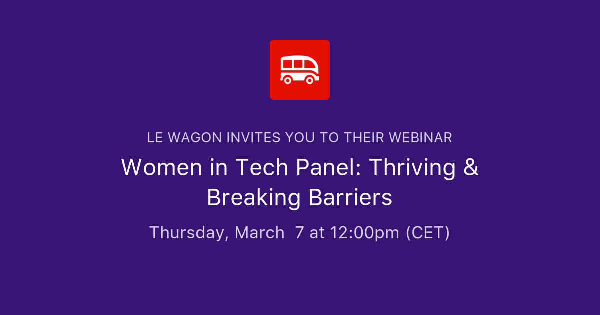 Women in Tech Panel: Thriving & Breaking Barriers | Le Wagon