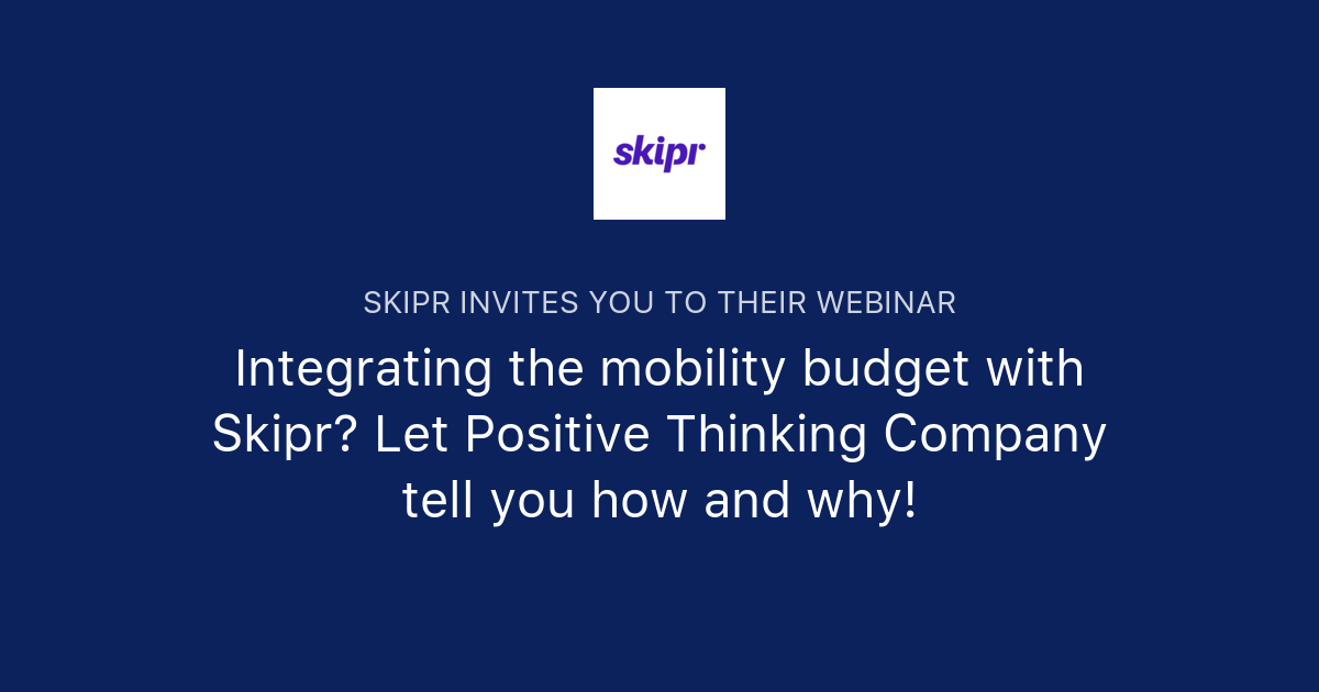 Integrating the mobility budget with Skipr? Let Positive Thinking ...