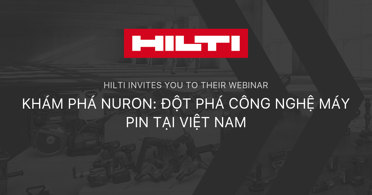 KHÁM PHÁ NURON: ĐỘT PHÁ CÔNG NGHỆ MÁY PIN TẠI VIỆT NAM | Hilti Asia Pacific