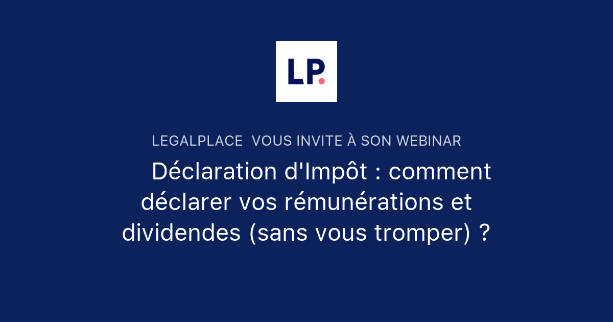 Déclaration D'Impôt : Comment Déclarer Vos Rémunérations Et Dividendes ...