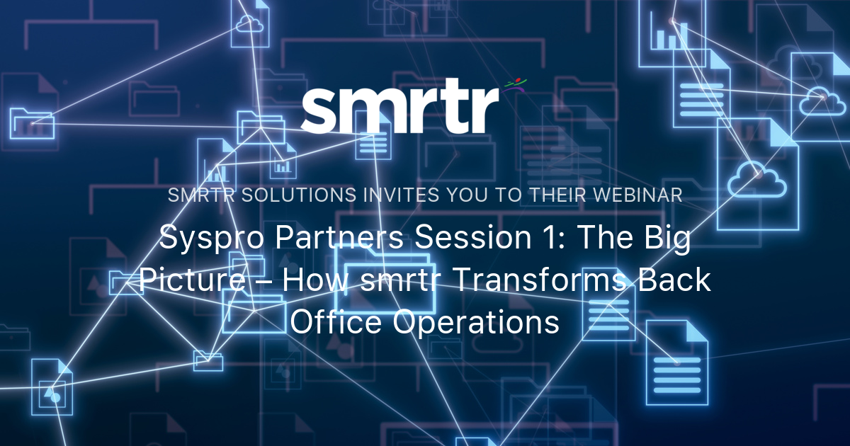 Syspro Partners Session 1: The Big Picture – How smrtr Transforms Back ...