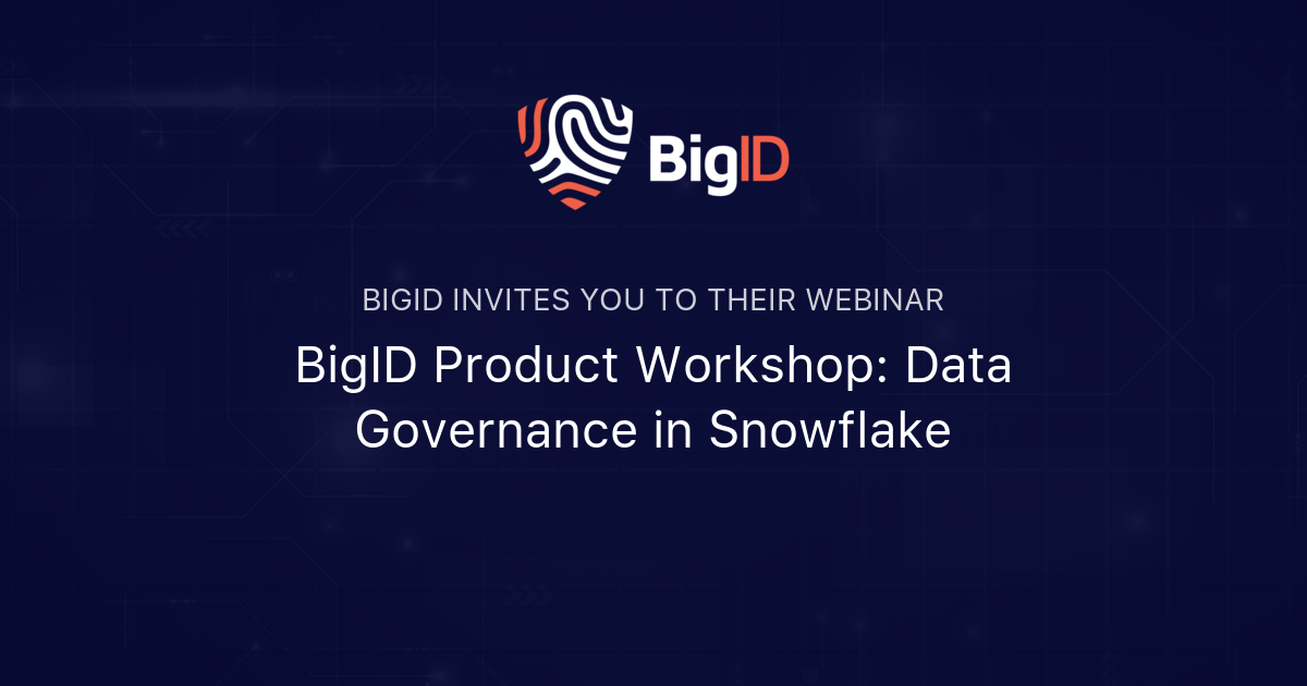 BigID Product Workshop: Data Governance in Snowflake | BigID