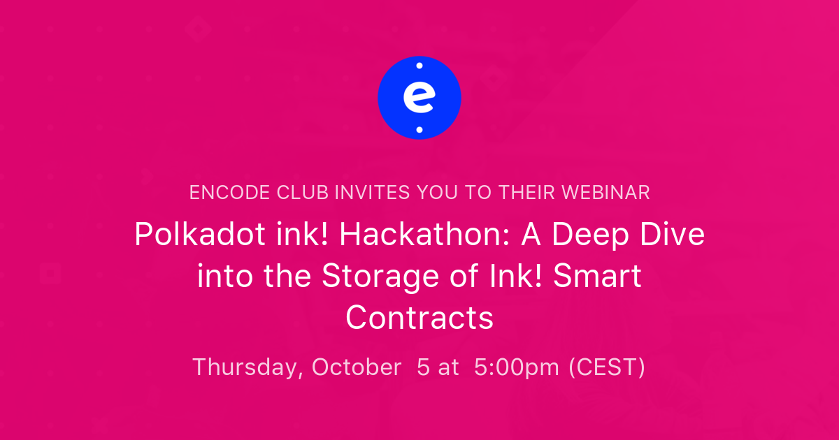 Polkadot ink! Hackathon: A Deep Dive into the Storage of Ink! Smart  Contracts 