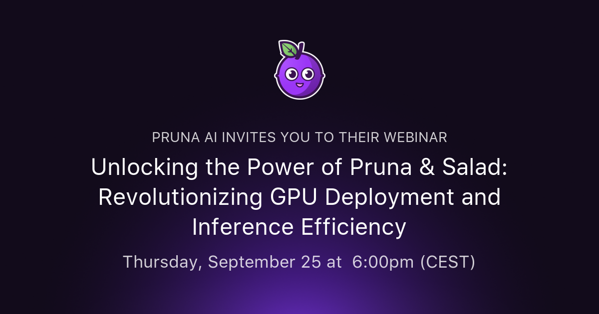 Pruna Unlocking the Power of Pruna & Salad: Revolutionizing GPU Deployment ...