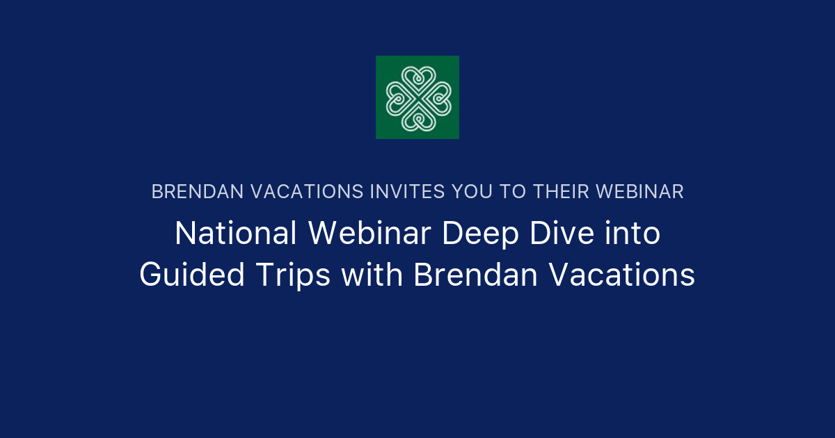 National Webinar Deep Dive Into Guided Trips With Brendan Vacations Brendan Vacations 8848