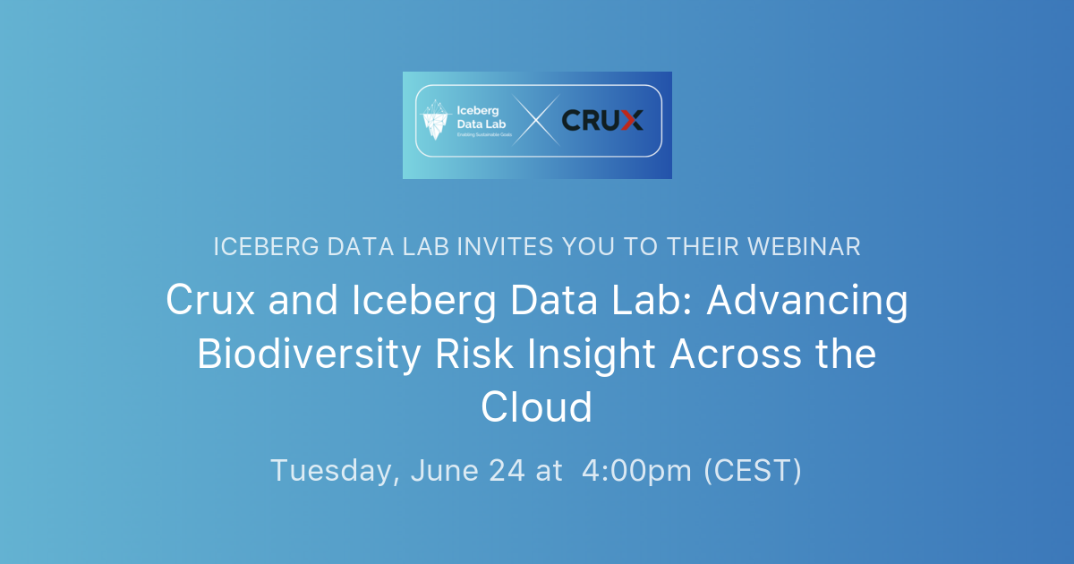 Crux and Iceberg Data Lab: Advancing Biodiversity Risk Insight Across ...
