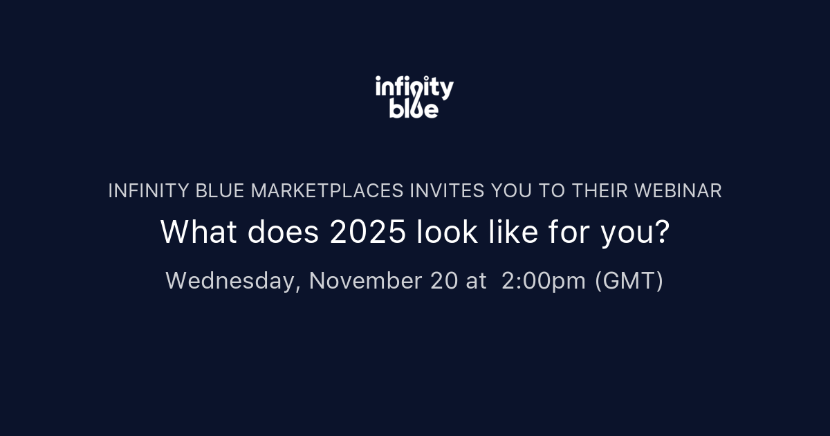 What does 2025 look like for you? Infinity Blue Marketplaces