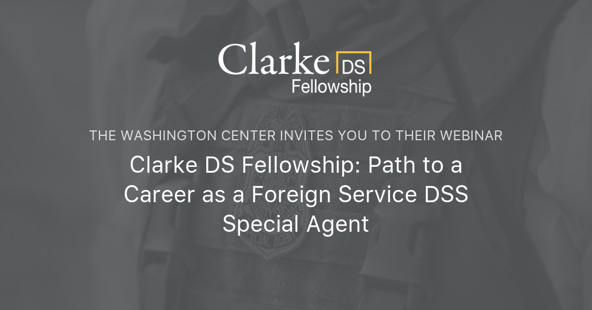 Clarke DS Fellowship Path to a Career as a Foreign Service DSS Special