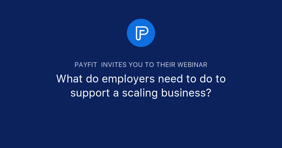 what-do-employers-need-to-do-to-support-a-scaling-business-payfit