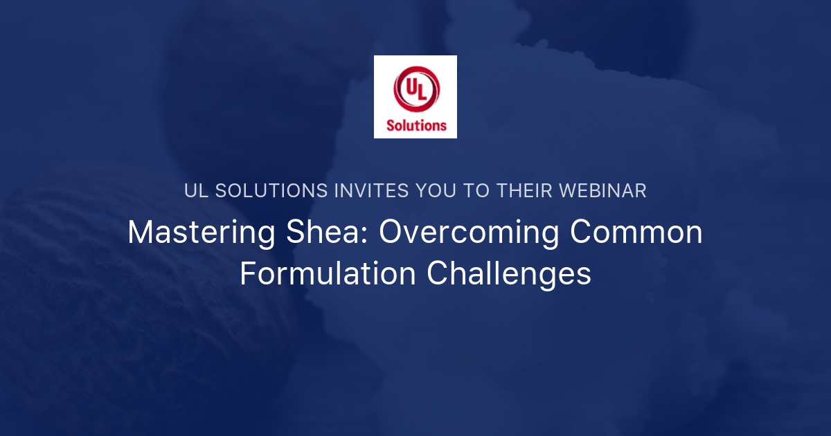 Mastering Shea: Overcoming Common Formulation Challenges | UL Solutions