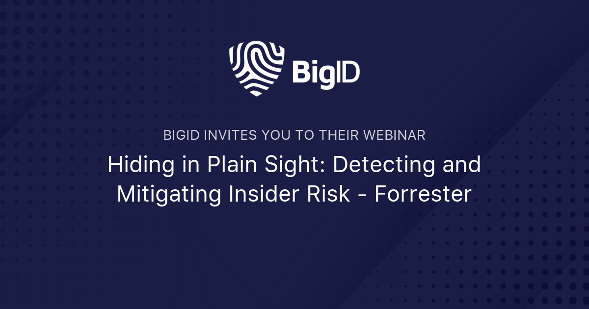 Hiding In Plain Sight Detecting And Mitigating Insider Risk Forrester Bigid