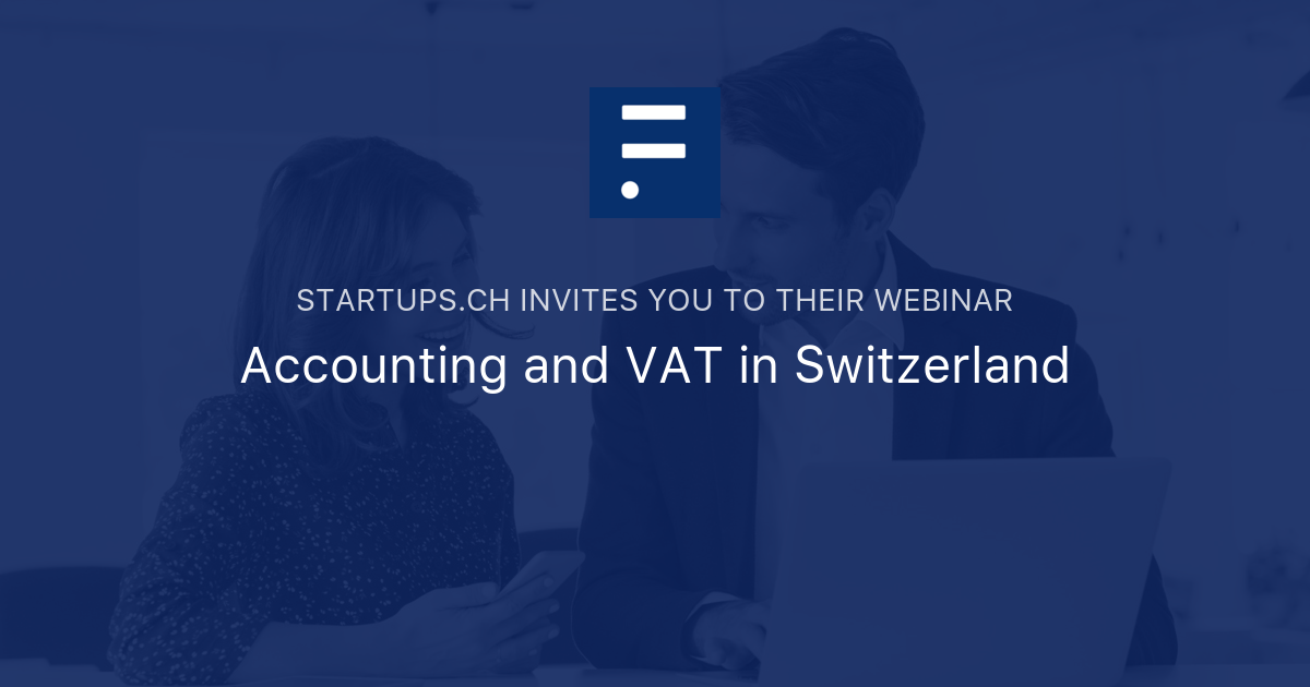 Accounting and VAT in Switzerland STARTUPS.CH