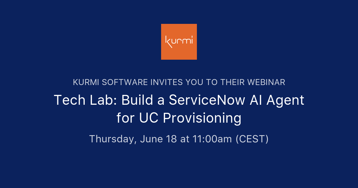 Tech Lab: Build a ServiceNow AI Agent for UC Provisioning | Kurmi Software