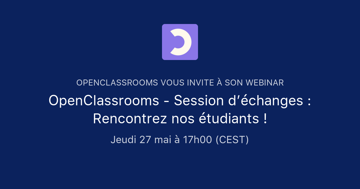 OpenClassrooms - Session D’échanges : Rencontrez Nos étudiants ...