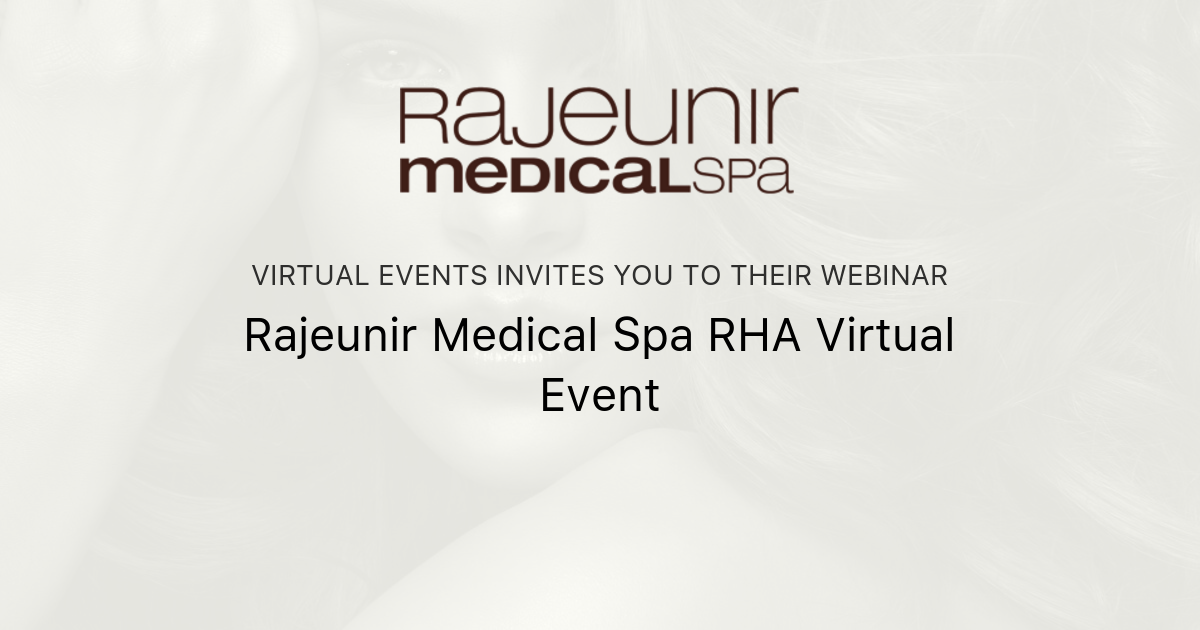 Rajeunir Medical Spa RHA Virtual Event Virtual Events