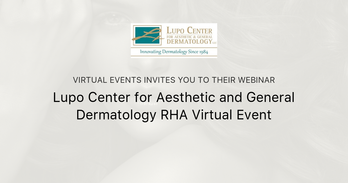 Lupo Center For Aesthetic And General Dermatology Rha Virtual Event