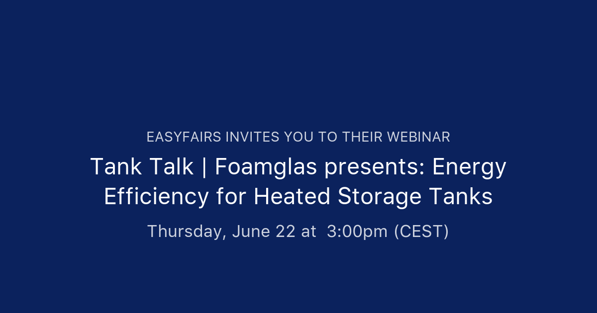 Tank Talk Foamglas presents Energy Efficiency for Heated Storage