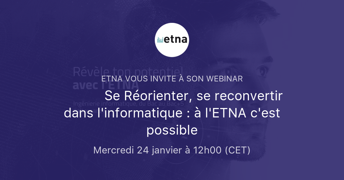 👩‍💻 Se Réorienter, Se Reconvertir Dans L'informatique : à L'ETNA C'est ...