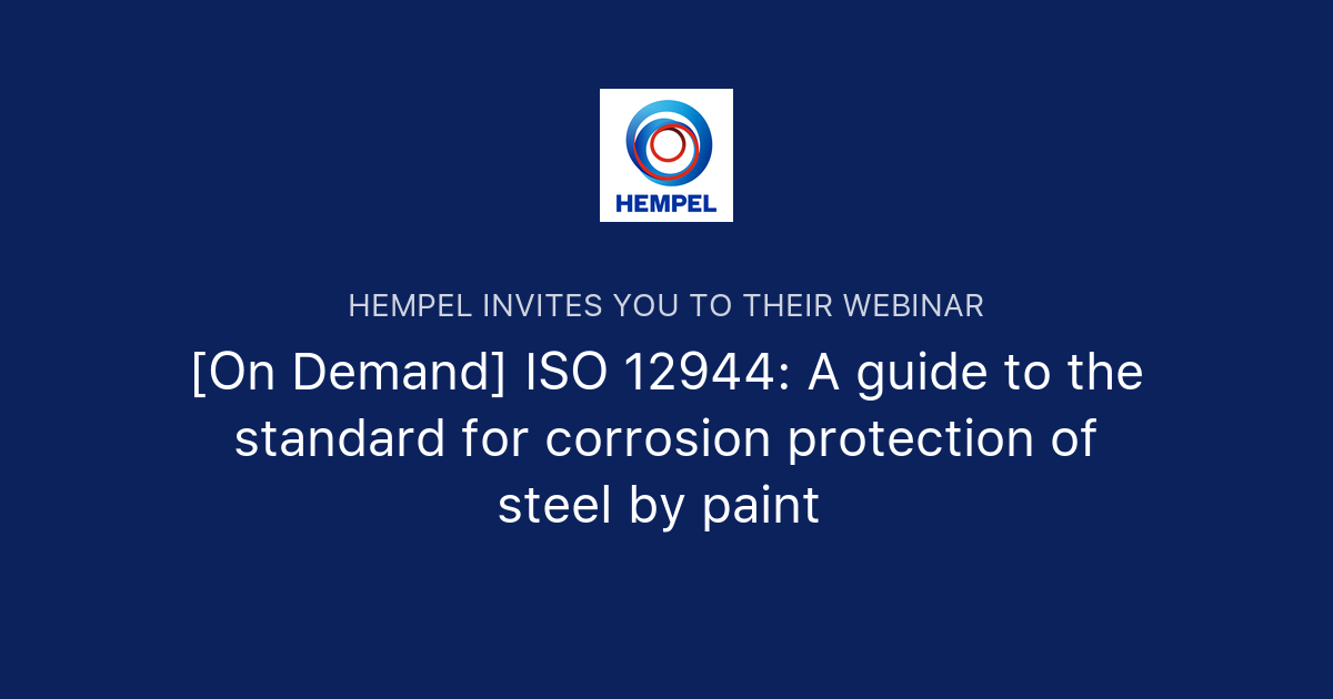 [On Demand] ISO 12944: A Guide To The Standard For Corrosion Protection ...