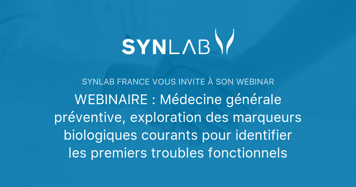 WEBINAIRE : Médecine Générale Préventive, Exploration Des Marqueurs ...