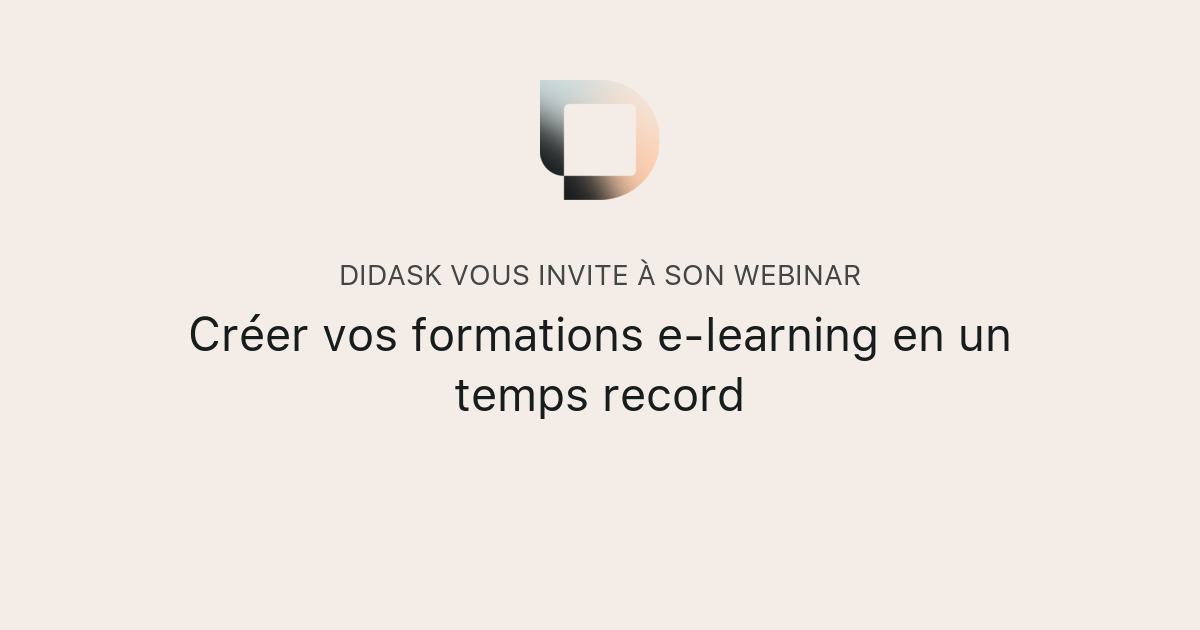 Créer vos formations e-learning en un temps record | Didask