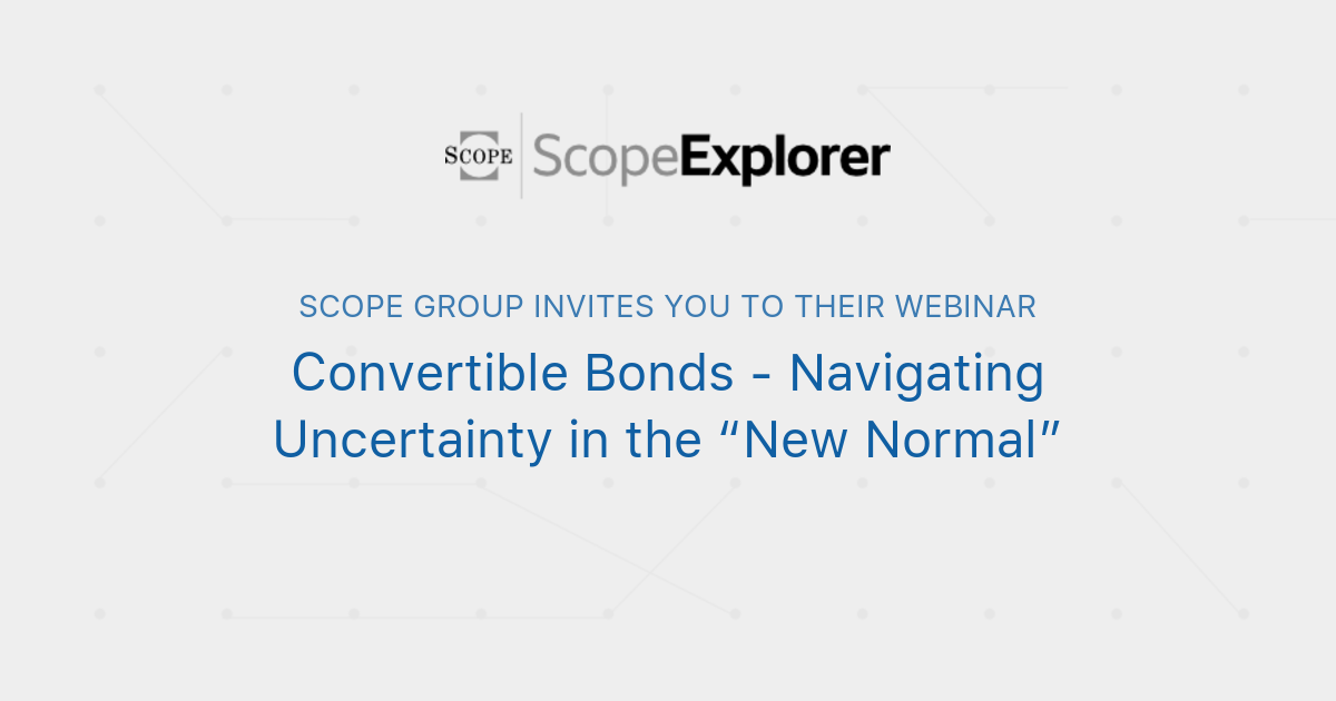 Convertible Bonds - Navigating Uncertainty in the “New Normal” | Scope ...