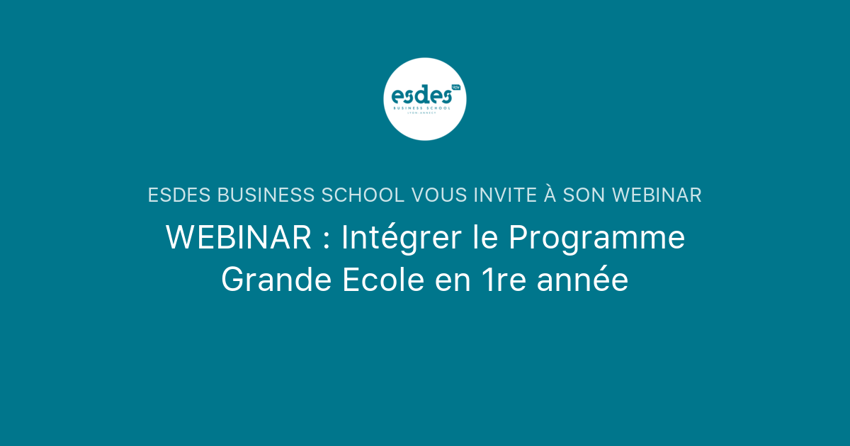WEBINAR : Intégrer le Programme Grande Ecole en 1re année | Esdes ...