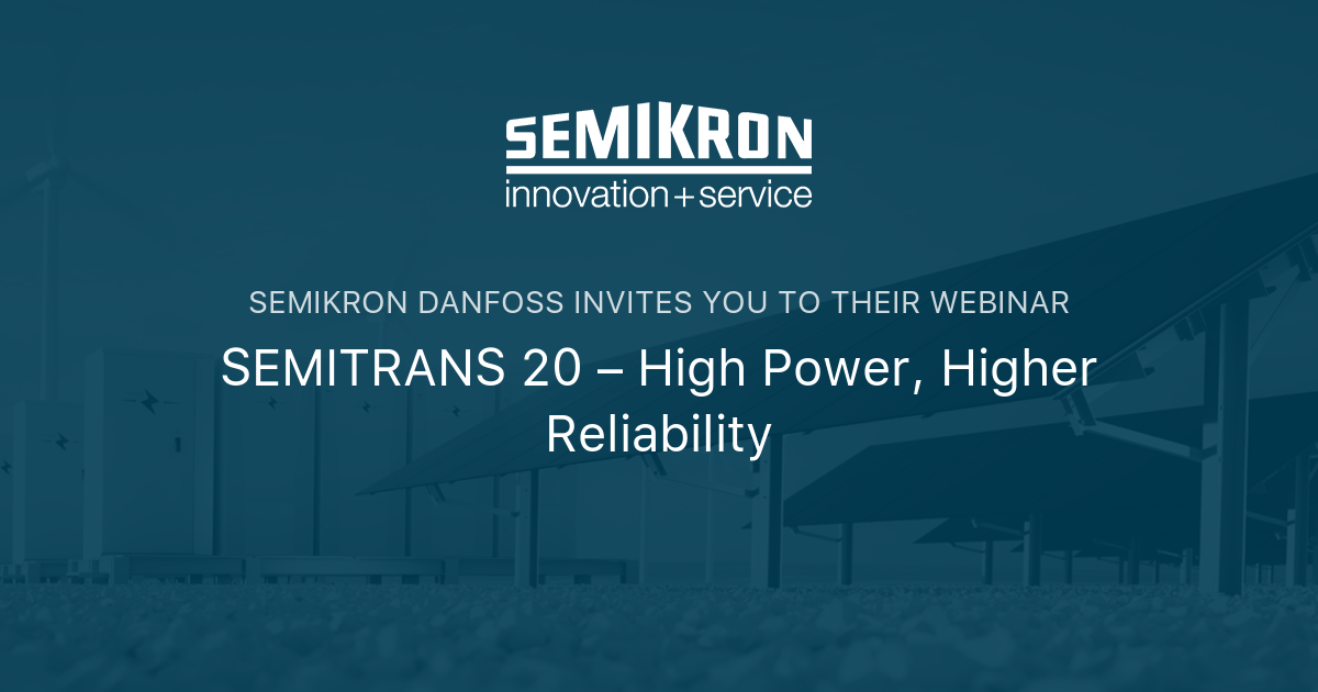 Semitrans 20 High Power Higher Reliability Semikron Danfoss 