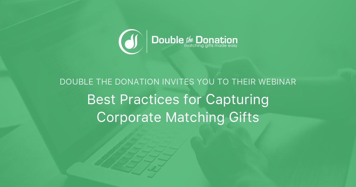 Best Practices for Capturing Corporate Matching Gifts Double the Donation