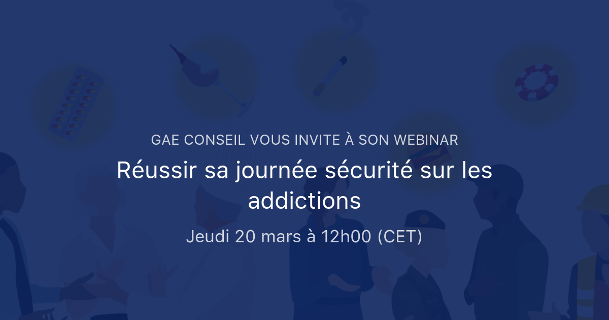 Réussir sa journée sécurité sur les addictions | GAE Conseil