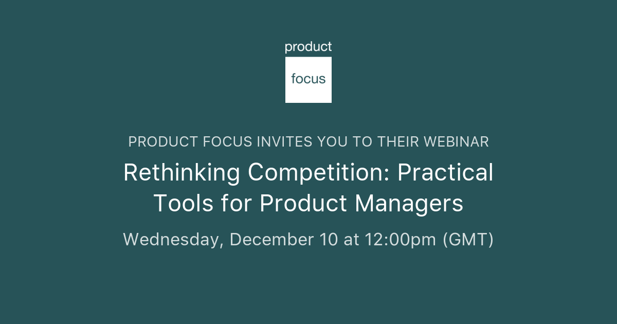 Rethinking Competition: Practical Tools for Product Managers | Product ...