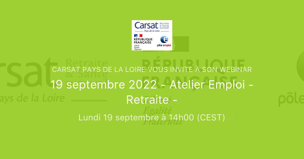 19 Septembre 2022 - Atelier Emploi - Retraite - | Carsat Pays De La Loire