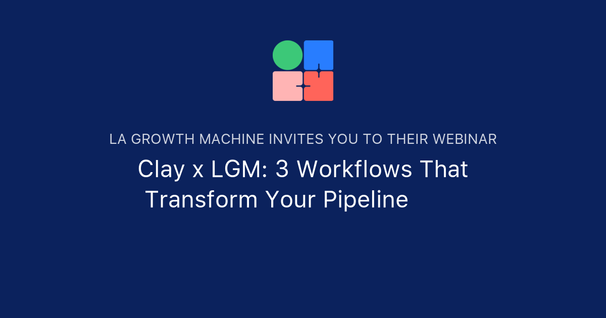 Example Clay Workflows Clay x LGM: 3 Workflows That Transform Your Pipeline 🇺🇸 | La Growth Machine