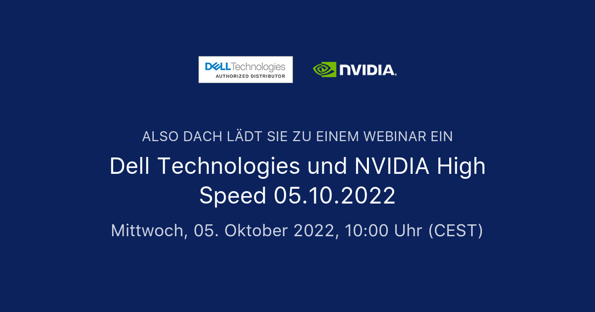 Dell Technologies und NVIDIA High Speed 05.10.2022 | ALSO DACH