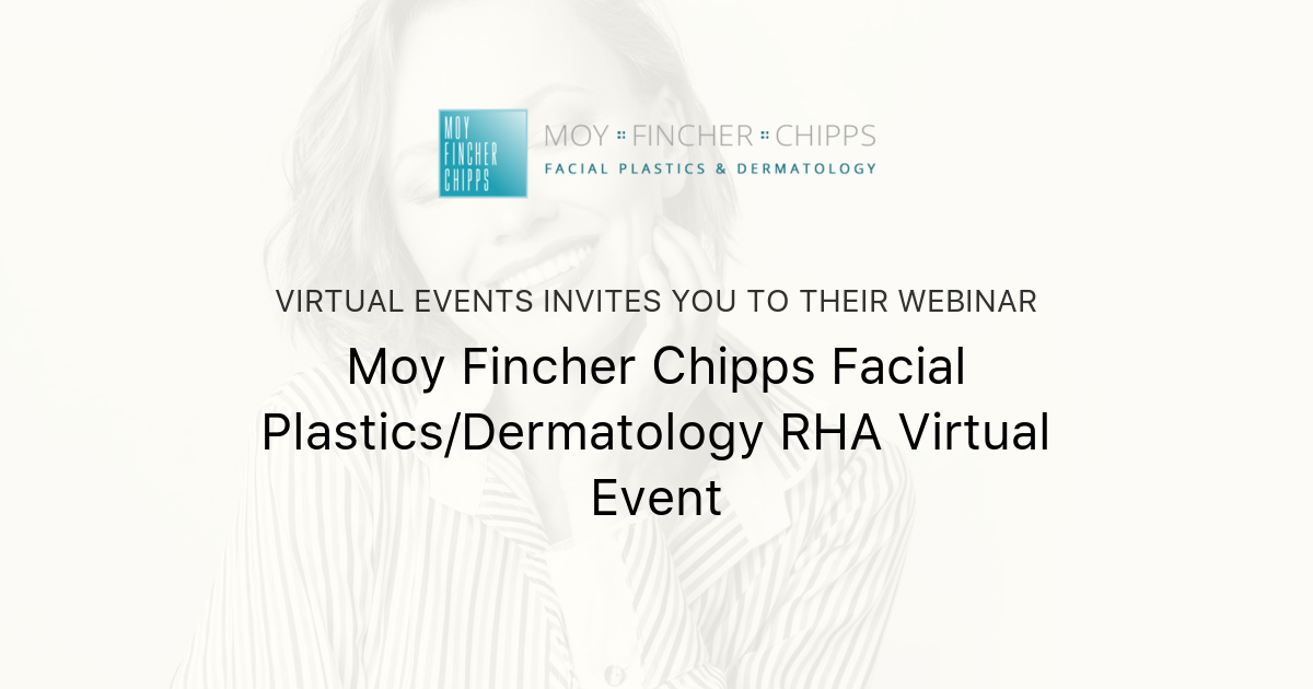 Moy Fincher Chipps Facial Plastics/Dermatology RHA Virtual Event